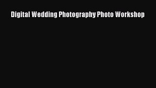 Read Digital Wedding Photography Photo Workshop Ebook Free