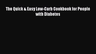 READ book The Quick & Easy Low-Carb Cookbook for People with Diabetes Free Online
