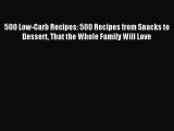 READ book 500 Low-Carb Recipes: 500 Recipes from Snacks to Dessert That the Whole Family Will
