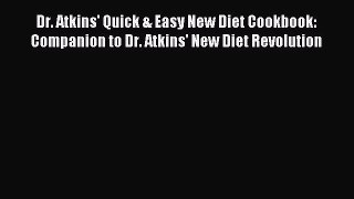 READ book Dr. Atkins' Quick & Easy New Diet Cookbook: Companion to Dr. Atkins' New Diet Revolution