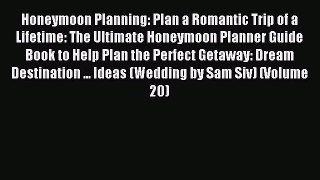 Read Honeymoon Planning: Plan a Romantic Trip of a Lifetime: The Ultimate Honeymoon Planner