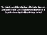 Read The Handbook of Work Analysis: Methods Systems Applications and Science of Work Measurement