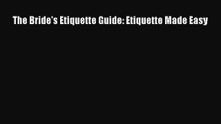 Read The Bride's Etiquette Guide: Etiquette Made Easy Ebook Free