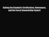 Read Books Setting the Standard: Certification Governance and the Forest Stewardship Council