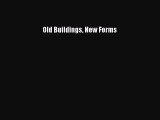 Download Old Buildings New Forms [Read] Online