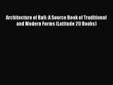 PDF Architecture of Bali: A Source Book of Traditional and Modern Forms (Latitude 20 Books)