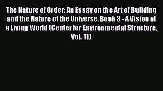 Read The Nature of Order: An Essay on the Art of Building and the Nature of the Universe Book