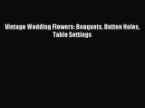 Read Vintage Wedding Flowers: Bouquets Button Holes Table Settings Ebook Free