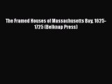 Download The Framed Houses of Massachusetts Bay 1625-1725 (Belknap Press) Read Online