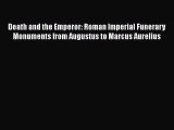 Download Death and the Emperor: Roman Imperial Funerary Monuments from Augustus to Marcus Aurelius