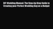 Read DIY Wedding Manual: The Step-by-Step Guide to Creating your Perfect Wedding Day on a Budget