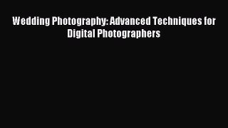 Download Wedding Photography: Advanced Techniques for Digital Photographers Ebook Online
