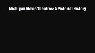 Download Michigan Movie Theatres: A Pictorial History Free Books