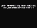 PDF Castles in Medieval Society: Fortresses in England France and Ireland in the Central Middle