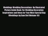 Read Weddings Wedding Decorations  An Illustrated Picture Guide Book: For Wedding Decoration