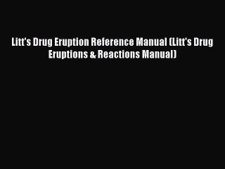 [PDF] Litt's Drug Eruption Reference Manual (Litt's Drug Eruptions & Reactions Manual) [Download]