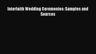 Read Interfaith Wedding Ceremonies: Samples and Sources PDF Free