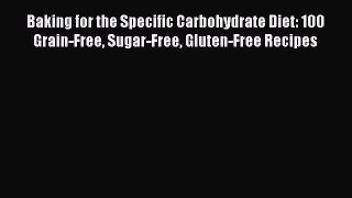 READ book Baking for the Specific Carbohydrate Diet: 100 Grain-Free Sugar-Free Gluten-Free