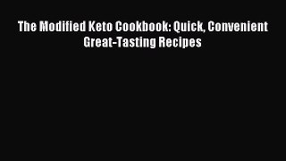 READ book The Modified Keto Cookbook: Quick Convenient Great-Tasting Recipes Full Free