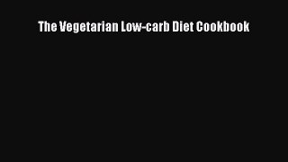 READ FREE E-books The Vegetarian Low-carb Diet Cookbook Full Free