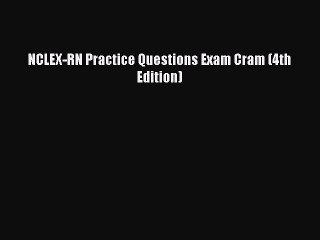 [Download] NCLEX-RN Practice Questions Exam Cram (4th Edition) PDF Free