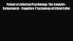 Download Primer of Adlerian Psychology: The Analytic - Behavioural - Cognitive Psychology of