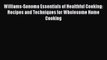 READ FREE E-books Williams-Sonoma Essentials of Healthful Cooking: Recipes and Techniques for