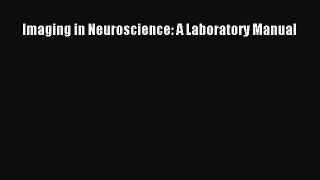 [PDF] Imaging in Neuroscience: A Laboratory Manual [PDF] Full Ebook