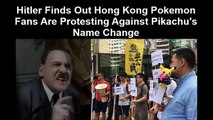 Hitler Finds Out Hong Kong Pokemon Fans Are Protesting Against Pikachu's Name Change