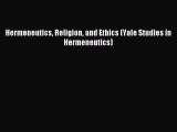 Read Book Hermeneutics Religion and Ethics (Yale Studies in Hermeneutics) ebook textbooks