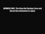 Read JAPANESE ONLY: The Otaru Hot Springs Case and Racial Discrimination in Japan Ebook Free