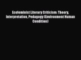 PDF Ecofeminist Literary Criticism: Theory Interpretation Pedagogy (Environment Human Condition)