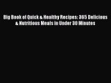 Read Big Book of Quick & Healthy Recipes: 365 Delicious & Nutritious Meals in Under 30 Minutes
