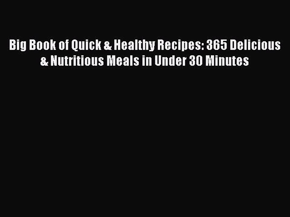 Read Big Book of Quick & Healthy Recipes: 365 Delicious & Nutritious Meals in Under 30 Minutes