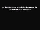 Read Book On the Government of the Living: Lectures at the Collège de France 1979-1980 ebook