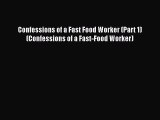 Read Confessions of a Fast Food Worker (Part 1) (Confessions of a Fast-Food Worker) Ebook Free