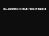 Read I Do... Destination Florida: No Passport Required Ebook Free