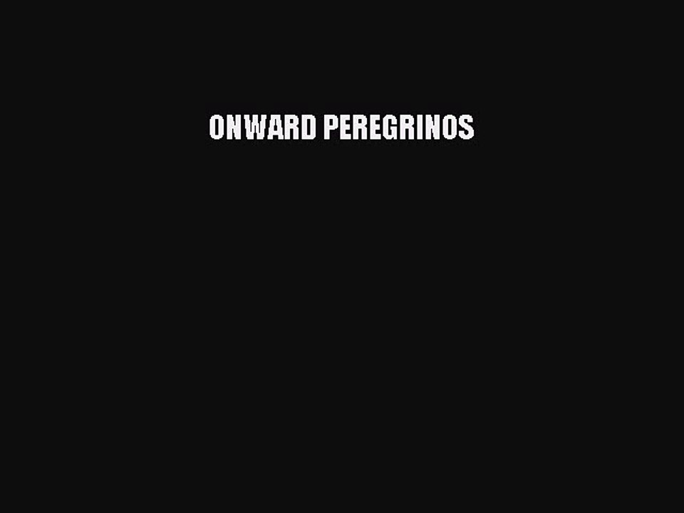 [PDF] ONWARD PEREGRINOS [Read] Online