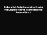 PDF Kitchen & Bath Design Presentation: Drawing Plans Digital Rendering (NKBA Professional