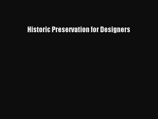 Read Historic Preservation for Designers Free Books