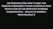 READ FREE E-books Low Cholesterol Diet: How To Lower Your Cholesterol Naturally to Prevent