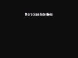 Download Moroccan Interiors Free Books