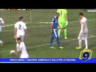 Fidelis Andria  |  Tangorra, Giampaolo e Gallo per la panchina