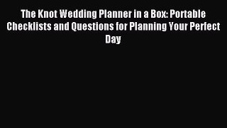 Read The Knot Wedding Planner in a Box: Portable Checklists and Questions for Planning Your