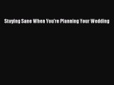 Read Staying Sane When You're Planning Your Wedding Ebook Free