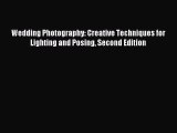 Read Wedding Photography: Creative Techniques for Lighting and Posing Second Edition Ebook