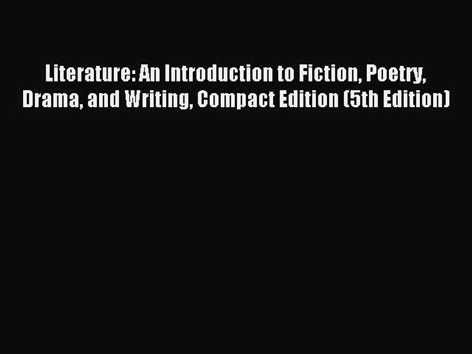 Read Literature: An Introduction to Fiction Poetry Drama and Writing Compact Edition (5th Edition)