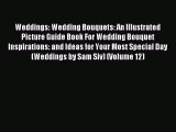 Read Weddings: Wedding Bouquets: An Illustrated Picture Guide Book For Wedding Bouquet Inspirations:
