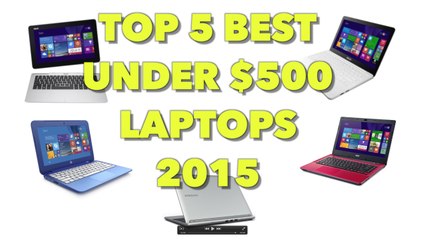 Top 5 Best Under $500 Laptops 2015