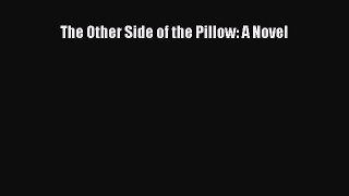 Download The Other Side of the Pillow: A Novel PDF Online